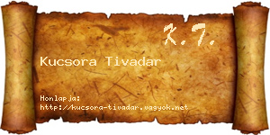 Kucsora Tivadar névjegykártya